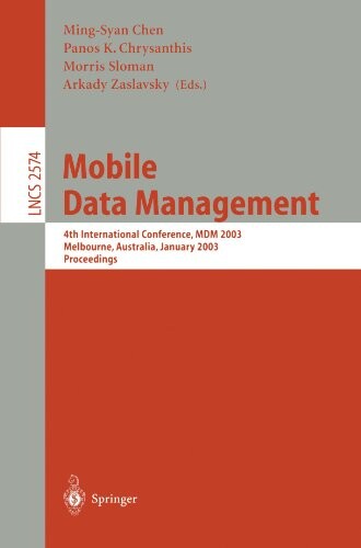 Mobile Data Management: 4th International Conference, MDM 2003, Melbourne, Australia, January 21-24, 2003, Proceedings (Lecture Notes in Computer Science)