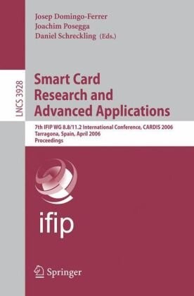 Smart card research and advanced applications : 7th IFIP WG 8.8/11.2 international conference, CARDIS 2006, Tarragona, Spain, April 19-21, 2006 : proceedings