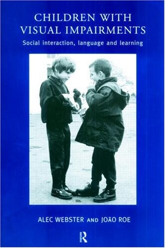 Children with visual impairments : social interaction, language and learning