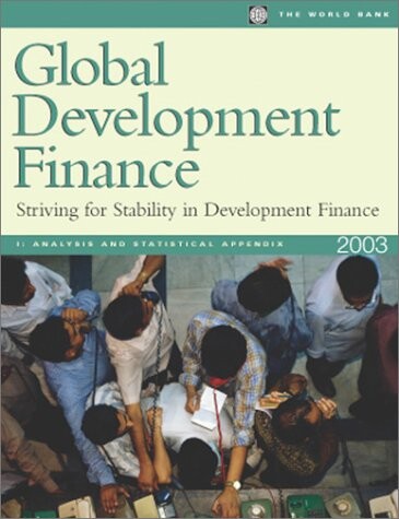 Global development finance 2003 : striving for stability in development finance. I., Analysis and statistical appendix.