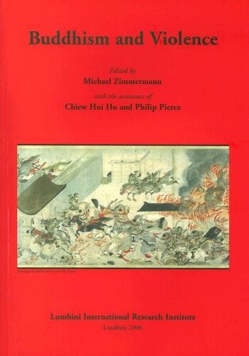 Buddhism and Violence (Publications of the Lumbini International Research Institute, Nepal)