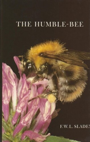 The Humble-bee: Its Life History and How to Domesticate it