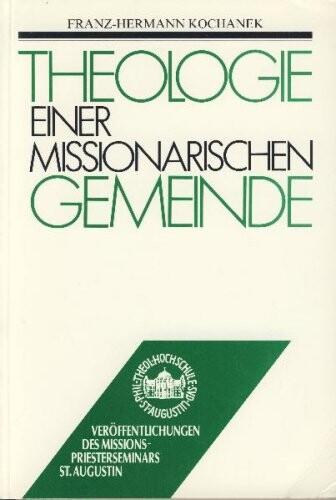 Theologie einer missionarischen Gemeinde : Studien zu einer praktisch-theologischen Handlungstheorie
