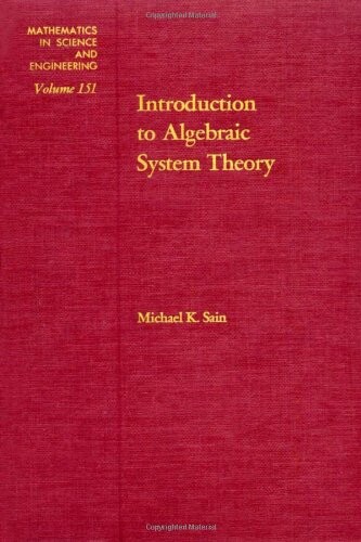 Introduction to Algebraic System Theory [Mathematics in Science and Engineering Volume 151]