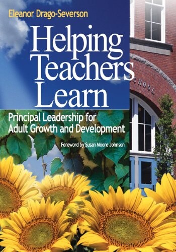 Helping Teachers Learn: Principal Leadership for Adult Growth and Development