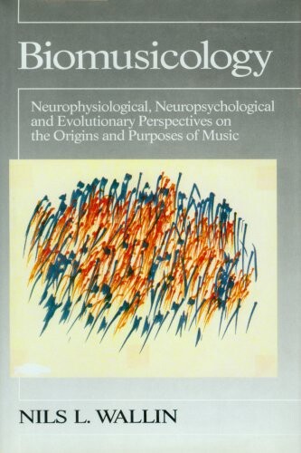 Biomusicology: Neurophysiological, Neuropsychological, and Evolutionary Perspectives on the Origins and Purposes of Music (Ex)