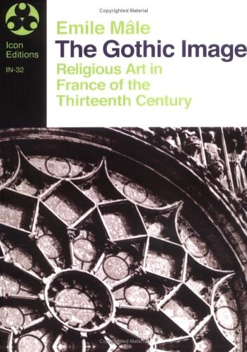 The Gothic image : religious art in France of the thirteenth century