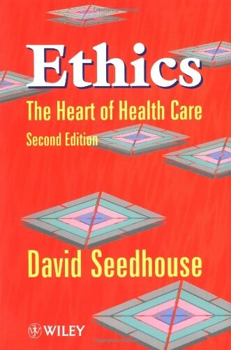 Ethics : the heart of health care
