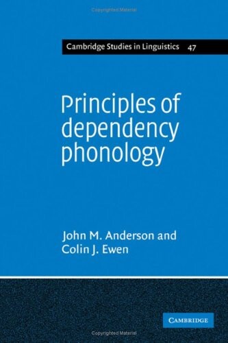 Principles of Dependency Phonology (Cambridge Studies in Linguistics)