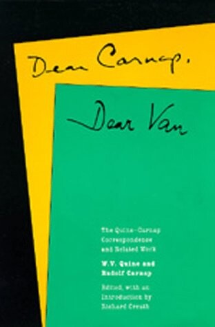 Dear Carnap, Dear Van: The Quine-Carnap Correspondence and Related Work, Edited and with an introduction by Richard Creath. (Centennial Books)