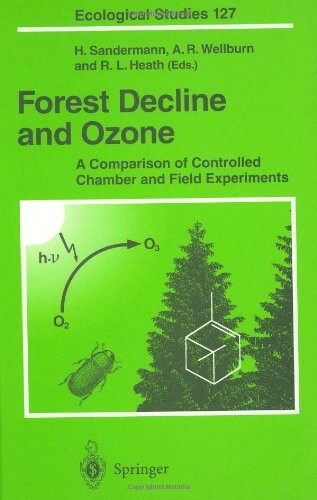 Forest Decline and Ozone: A Comparison of Controlled Chamber and Field Experiments (Ecological Studies)