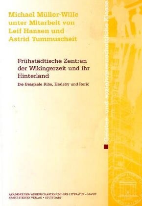 Fruhstadtische Zentren der Wikingerzeit und ihr Hinterland: Die Beispiele Ribe, Hedeby und Reric (Abhandlungen der Geistes- und Sozialwissenschaftlichen Klasse (AM-GS)) (German Edition)