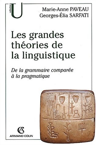 Les grandes theories de la linguistique - de la grammaire comparée a la pragmatique