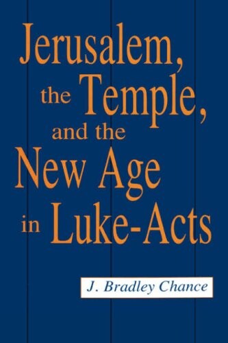 Jerusalem, the temple, and the new age in Luke-Acts