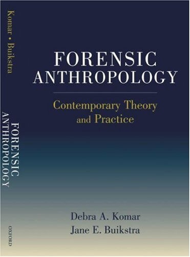 Forensic Anthropology: Contemporary Theory and Practice