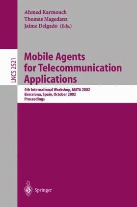 Mobile Agents for Telecommunication Applications: 4th International Workshop, MATA 2002 Barcelona, Spain, October 23-24, 2002, Proceedings (Lecture Notes in Computer Science)
