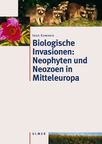 Biologische Invasionen - Neophyten und Neozonen in Mitteleuropa