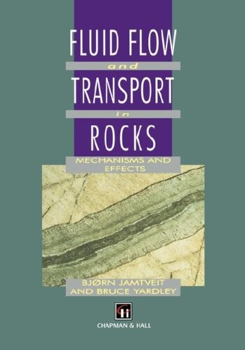 Fluid flow and transport in rocks : Mechanism and effectsm