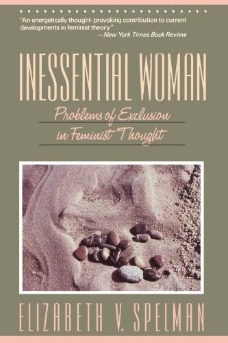 Inessential woman : problems of exclusion in feminist thought