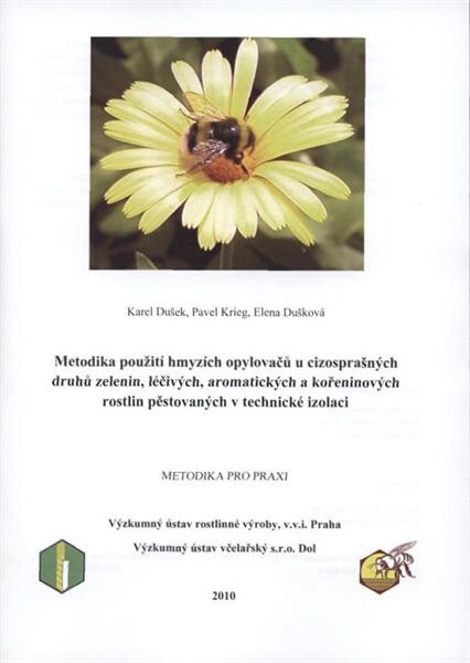 Metodika použití hmyzích opylovačů u cizosprašných druhů zelenin, léčivých, aromatických a kořeninových rostlin pěstovaných v technické izolaci : certifikovaná metodika pro praxi