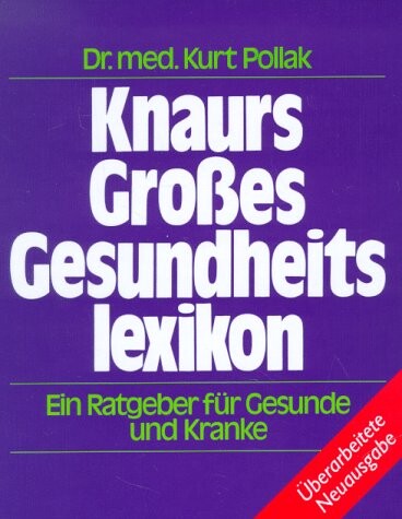 Knaurs grosses Gesundheitslexikon: Ein Ratgeber fur Gesunde und Kranke (German Edition)