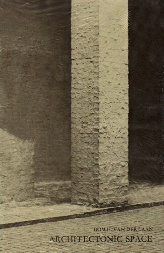 Architectonic space : fifteen lessons on the disposition of the human habitat