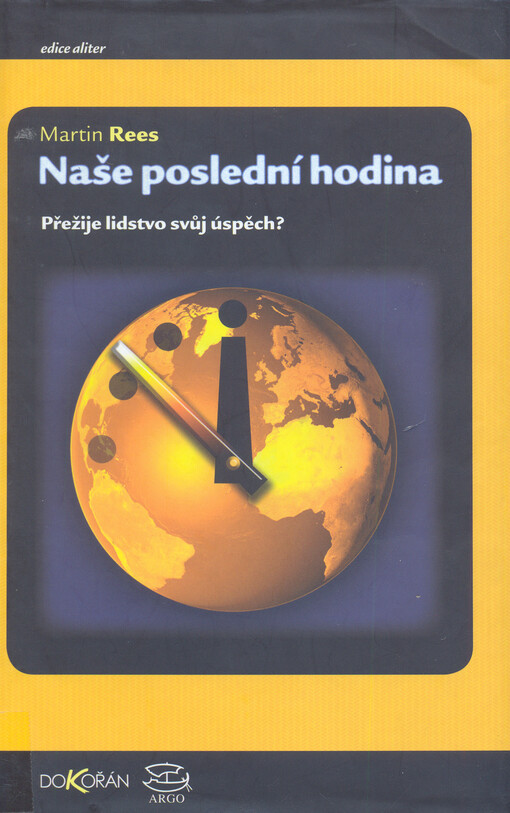 Naše poslední hodina : přežije lidstvo svůj úspěch?.