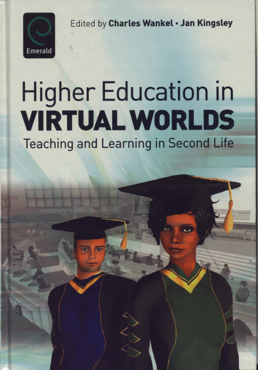 Higher education in virtual worlds : teaching and learning in Second Life