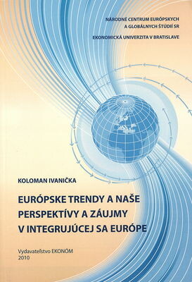 Európske trendy a naše perspektívy a záujmy v integrujúcej sa Európe 