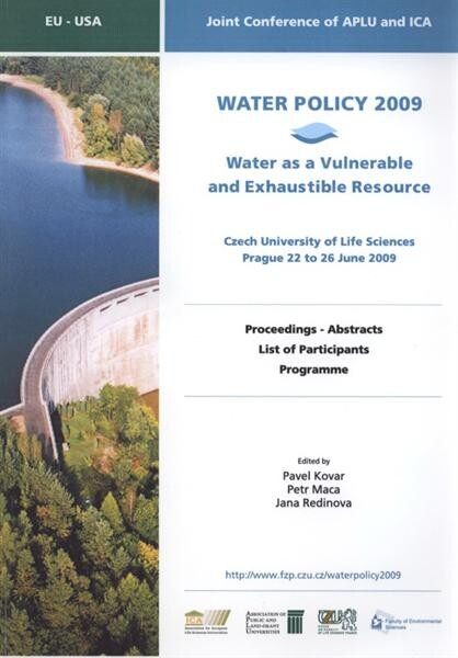 Water Policy 2009 :[water as a vulnerable and exhaustible resource : Czech University of Life Sciences, Prague 22 to 26 June 2009 : proceedings - abstracts, list of participants, programme