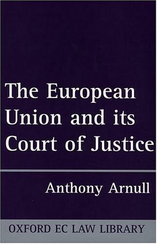 The European Union and Its Court of Justice (Collected Courses of the Academy of European Law)