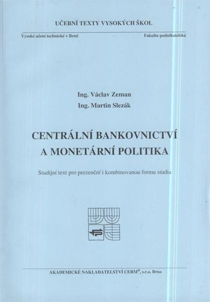 Centrální bankovnictví a monetární politika : studijní text pro prezenční i kombinovanou formu studia