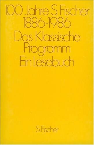 100 Jahre S. Fischer, 1886-1986 : das Klassische Programm : ein Lesebuch