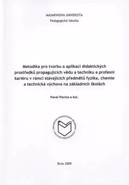 Metodika pro tvorbu a aplikaci didaktických prostředků propagujících vědu a techniku a profesní kariéru v rámci stávajících předmětů fyzika, chemie a technická výchova na základních školách