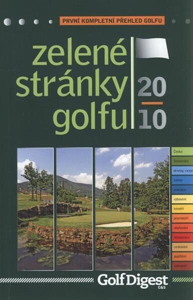 Zelené stránky golfu : 2010 : první kompletní přehled golfu