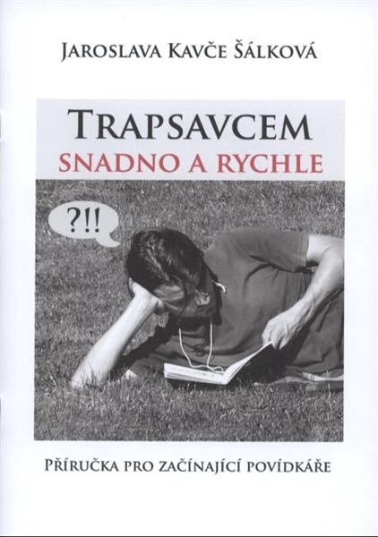 Trapsavcem snadno a rychle : [příručka pro začínající povídkáře]