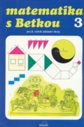 Matematika s Betkou 3 :pro 8. ročník základní školy