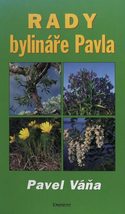 Rady bylináře Pavla : přírodní léčba bylinami a životním magnetismem