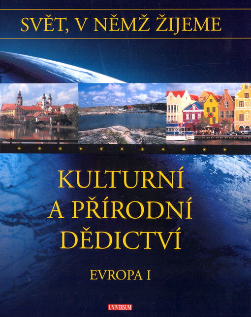 Svět, v němž žijeme. Kulturní a přírodní dědictví. Evropa