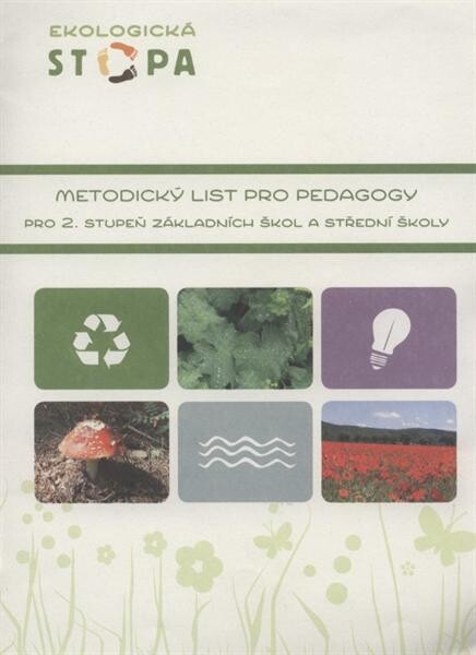 Ekologická stopa :metodický list pro pedagogy pro 2. stupeň základních škol a střední školy