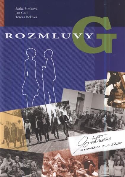Rozmluvy G : 90 let - 90 příběhů Gymnázia F.X. Šaldy