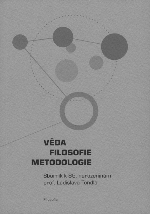 Věda, filosofie, metodologie: sborník k osmdesátým pátým narozeninám Ladislava Tondla