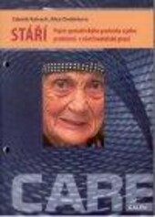 Stáří : pojetí geriatrického pacienta a jeho problémů v ošetřovatelské praxi