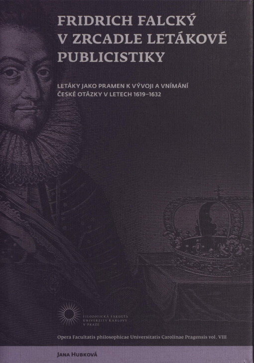 Fridrich Falcký v zrcadle letákové publicistiky: letáky jako pramen k vývoji a vnímání české otázky v letech 1619-1632