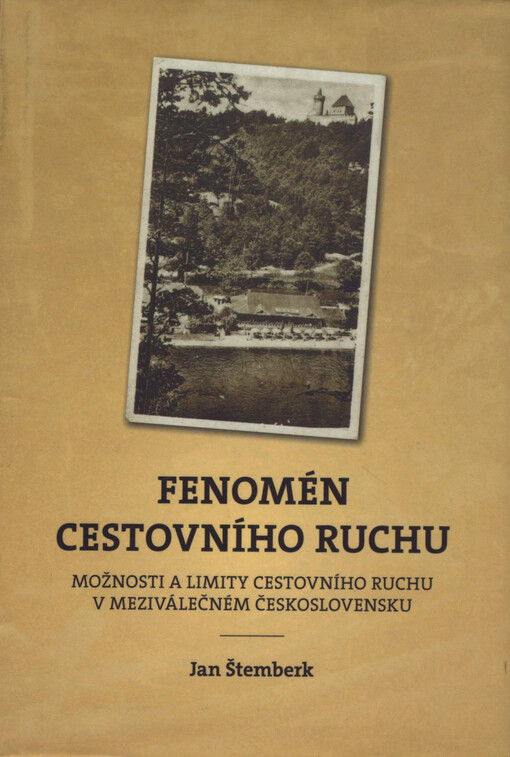 Fenomén cestovního ruchu : možnosti a limity cestovního ruchu v meziválečném Československu