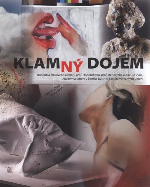 Klamný dojem :studenti a absolventi ateliérů prof. Hodonského, prof. Hendrycha a doc. Gáspára, Akadémia umení v Banské Bystrici, Fakulta výtvarných umení