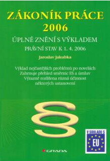 Zákoník práce 2006 - úplné znění s výkladem : právní stav k 1.4.2006