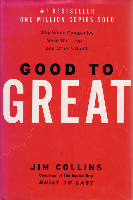 Good to great : why some companies make the leap... and others don't