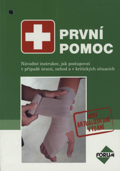 První pomoc :návodné instrukce, jak postupovat v případě úrazů, nehod a v kritických situacích /překlad: Václava Kofránková