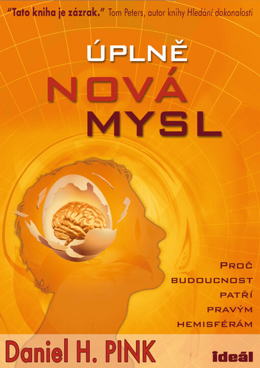 Úplně nová mysl : proč budoucnost patří pravým hemisférám